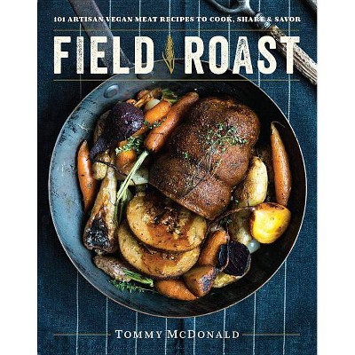  Field Roast - by  Tommy McDonald (Hardcover) 