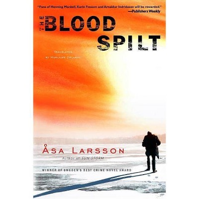 The Blood Spilt - (Rebecka Martinsson) by  Asa Larsson (Paperback)