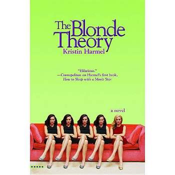 The Blonde Theory - by  Kristin Harmel (Paperback)