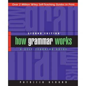 How Grammar Works - (Wiley Self-Teaching Guides) 2nd Edition by  Patricia Osborn (Paperback) - 1 of 1