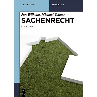 Sachenrecht - (De Gruyter Handbuch) 8th Edition by  Jan Wilhelm & Michael Volmer (Hardcover)