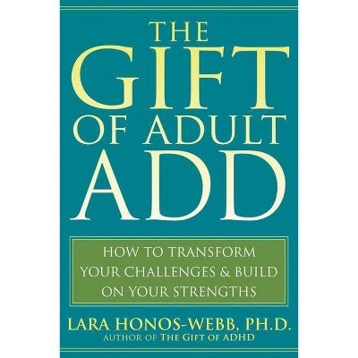 The Gift of Adult Add - by  Lara Honos-Webb (Paperback)