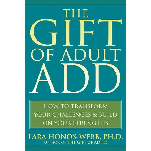 The Gift of Adult Add - by  Lara Honos-Webb (Paperback) - image 1 of 1