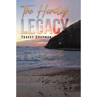 The Hensley Legacy - by  Tracey Chapman (Paperback)