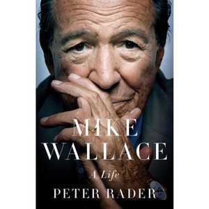 Mike Wallace - by  Peter Rader (Hardcover) - 1 of 1