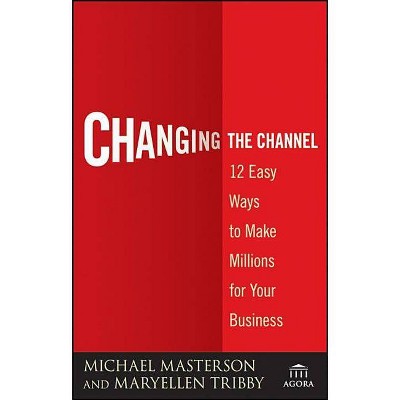 Changing the Channel - (Agora) by  Michael Masterson & Maryellen Tribby (Paperback)