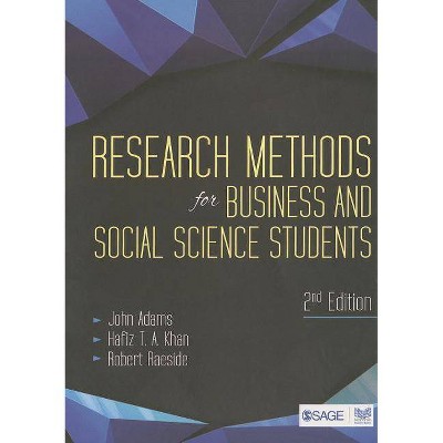 Research Methods for Business and Social Science Students - 2nd Edition by  John Adams & Hafiz T a Khan & Robert Raeside (Paperback)