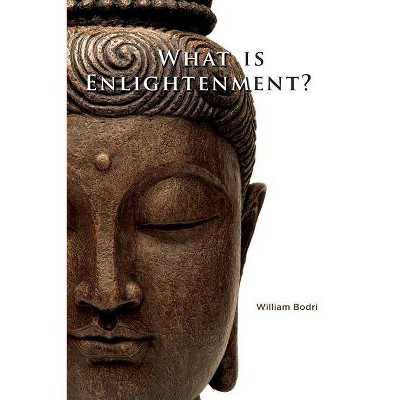 What is Enlightenment? - by  William Bodri (Paperback)