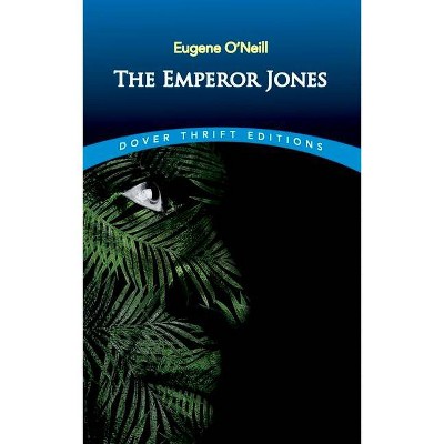 The Emperor Jones - (Dover Thrift Editions) by  Eugene O'Neill (Paperback)