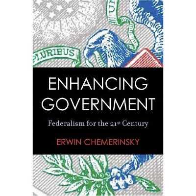 Enhancing Government - by  Erwin Chemerinsky (Paperback)