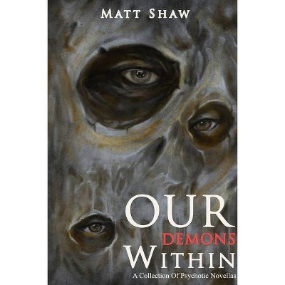 Our Demons Within - by  Matt Shaw (Paperback)