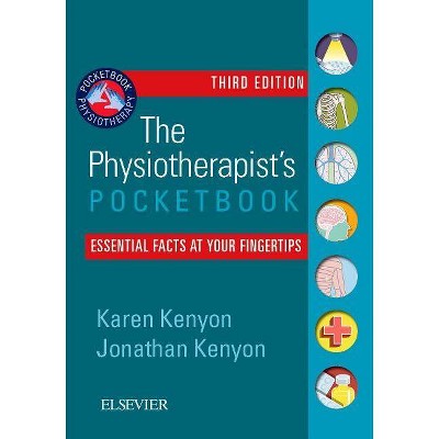 The Physiotherapist's Pocketbook - (Physiotherapy Pocketbooks) 3rd Edition by  Karen Kenyon & Jonathan Kenyon (Paperback)