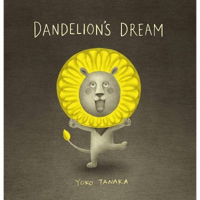 Dandelion's Dream - by  Yoko Tanaka (Hardcover)