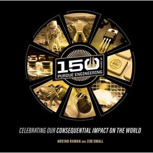 150 Years of Purdue Engineering - (Founders) by  Arvind Raman & Jim Small (Hardcover) - 1 of 1