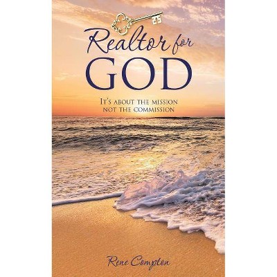 Realtor for GOD - by  Rene Compton (Paperback)