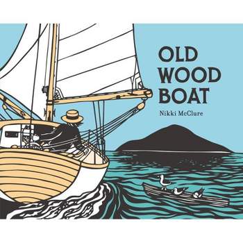 Old Wood Boat - by  Nikki McClure (Hardcover)
