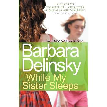 While My Sister Sleeps - by  Barbara Delinsky (Paperback)