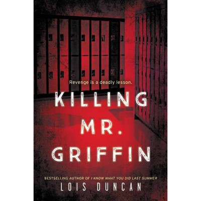 Killing Mr. Griffin - by  Lois Duncan (Paperback)