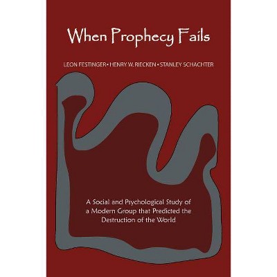 When Prophecy Fails - by  Leon Festinger & Henry Riecken & Stanley Schachter (Paperback)