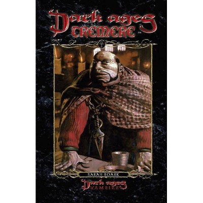 Dark Ages Tremere - (Dark Ages Clan Novel Saga) by  Sarah Roark (Paperback)