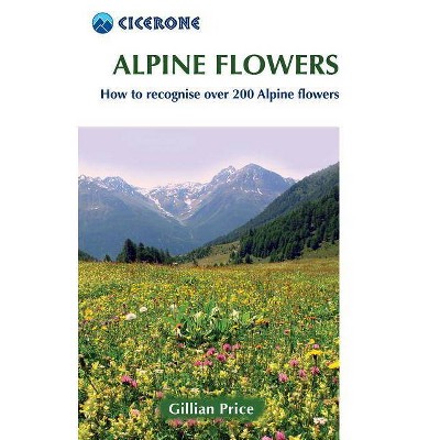 Alpine Flowers - by  Gillian Price (Paperback)