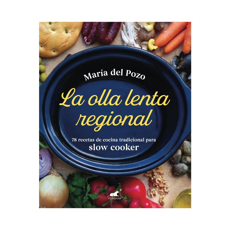 La Olla Lenta Regional: 78 Recetas de Cocina Tradicional Española Para Slow Cooker / The Regional Slow Cooker: 78 Traditional Spanish Cuisine Recipes, 1 of 2