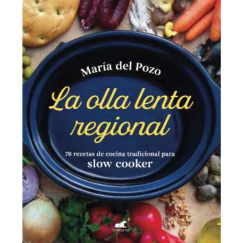 La Olla Lenta Regional: 78 Recetas de Cocina Tradicional Española Para Slow Cooker / The Regional Slow Cooker: 78 Traditional Spanish Cuisine Recipes