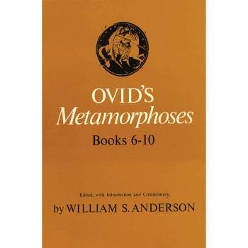 Ovid's Metamorphoses Books 6-10 - by  William S Anderson (Paperback)