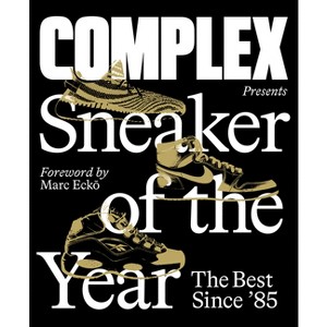 Complex Presents: Sneaker of the Year - by  Complex Media Inc (Hardcover) - 1 of 1