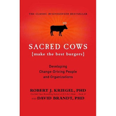 Sacred Cows Make the Best Burgers - by  Robert J Kriegel & David Brandt (Paperback)