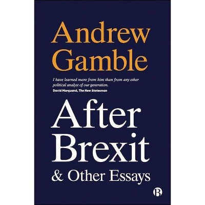 After Brexit and Other Essays - by  Andrew Gamble (Hardcover)