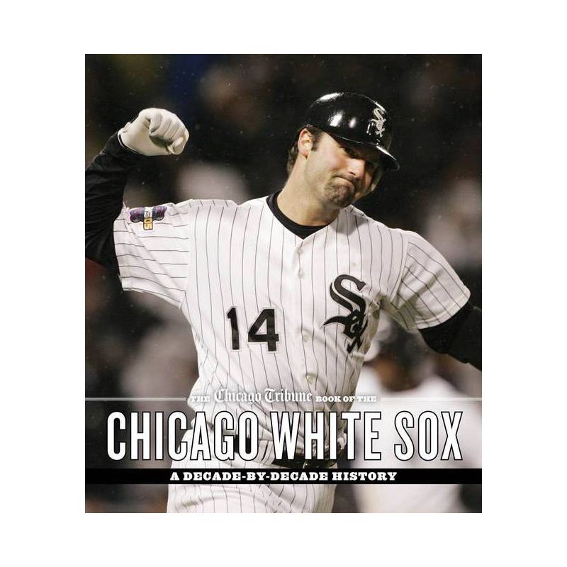 The Chicago Tribune Book of the Chicago White Sox - by  Chicago Tribune Staff (Hardcover), 1 of 2