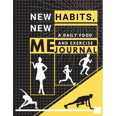 New habits, New Me - A Daily Food and Exercise Journal - by  Adil Daisy (Paperback)