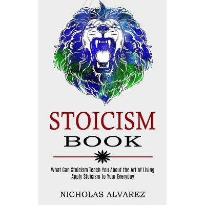 Stoicism Book - by  Nicholas Alvarez (Paperback)