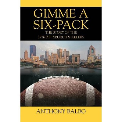 Gimme a Six-Pack - by  Anthony Balbo (Paperback)