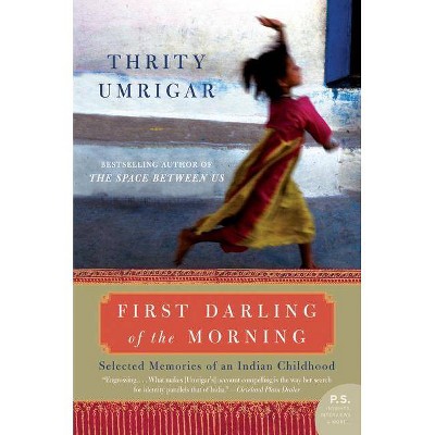 First Darling of the Morning - (P.S.) by  Thrity Umrigar (Paperback)