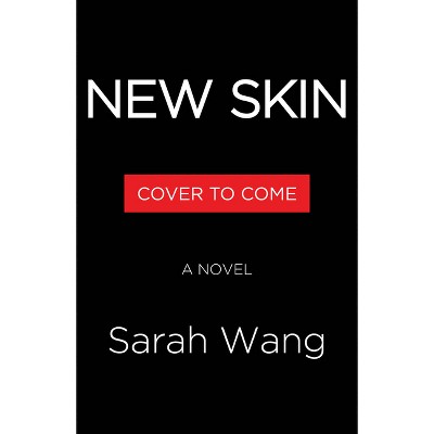 New Skin - by  Sarah Wang (Hardcover)