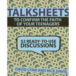 Talksheets to Confirm the Faith of Your Teenagers - by  David Lynn & Rick Davis (Paperback) - 1 of 1