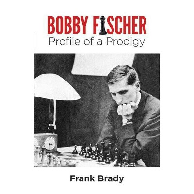 Bobby Fischer - (Dover Chess) by  Frank Brady (Paperback)