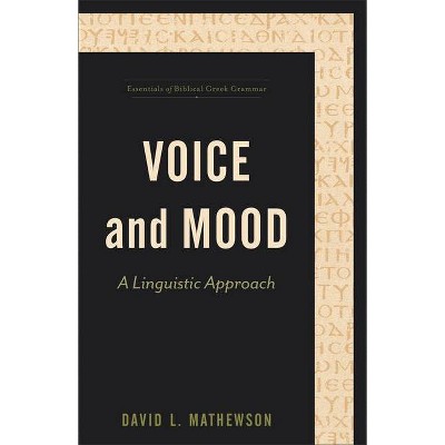 Voice and Mood - (Essentials of Biblical Greek Grammar) by  David L Mathewson (Hardcover)