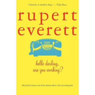 Hello, Darling, Are You Working? - by  Rupert Everett (Paperback)