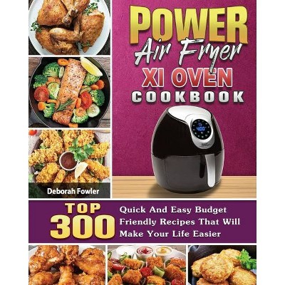 Power Air Fryer Xl Oven Cookbook - by  Deborah Fowler (Paperback)