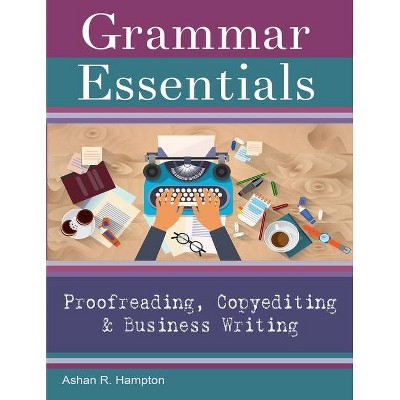 Grammar Essentials for Proofreading, Copyediting & Business Writing - by  Ashan R Hampton (Paperback)