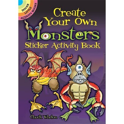 Create Your Own Monsters Sticker Activity Book - (Dover Little Activity Books) by  Chuck Whelon (Paperback)