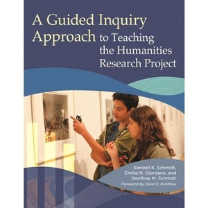 A Guided Inquiry Approach to Teaching the Humanities Research Project - (Libraries Unlimited Guided Inquiry) (Paperback) - 1 of 1