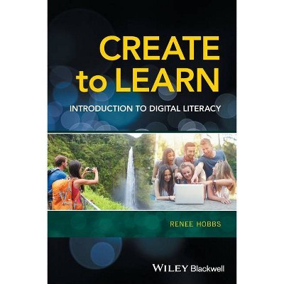 Create to Learn - by  Renee Hobbs (Paperback)