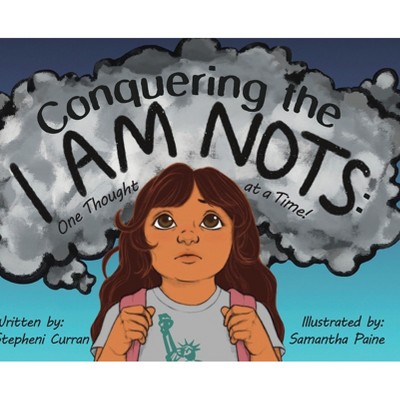 Conquering the I Am Nots - by Stepheni Curran