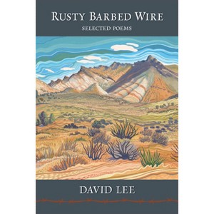 Rusty Barbed Wire: Selected Poems - by  David Lee (Hardcover) - 1 of 1