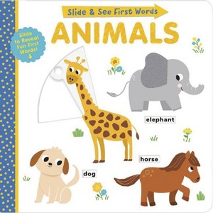 Animals: Slide and See First Words - by  Helen Hughes (Board Book) - 1 of 1