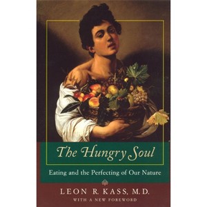 The Hungry Soul - by  Leon R Kass (Paperback) - 1 of 1